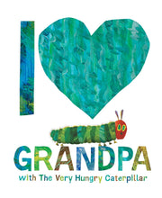 Load image into Gallery viewer, I Love Grandpa With The Very Hungry Caterpillar