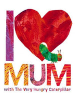 I Love Mum With The Hungry Caterpillar