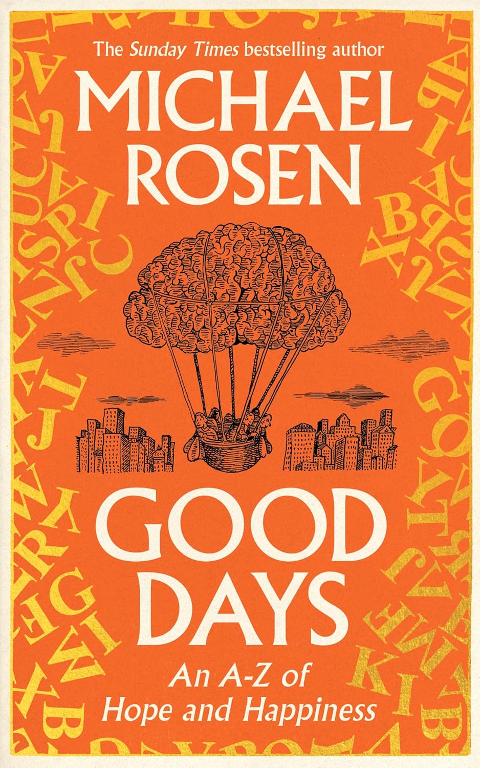Good Days An A To Z Of Hope And Happiness by Michael Rosen